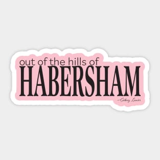 Out of the hills of Habersham (san serif) Sticker